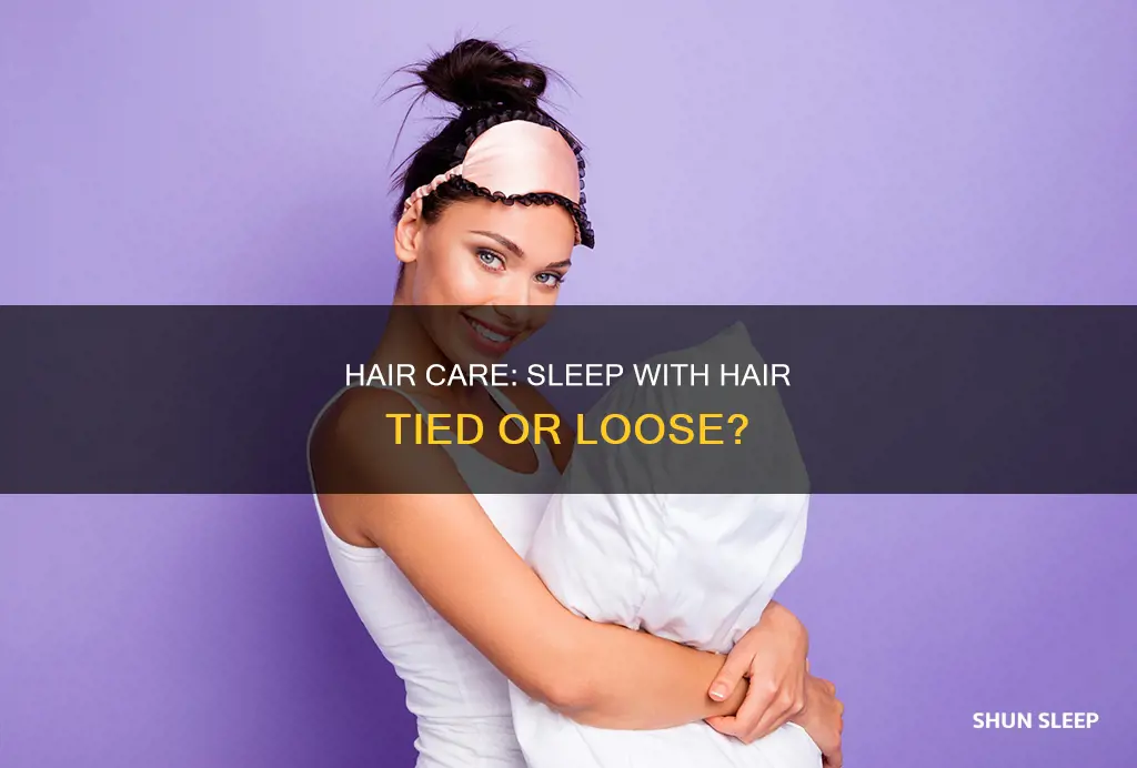 is it better to sleep with hair open or tied