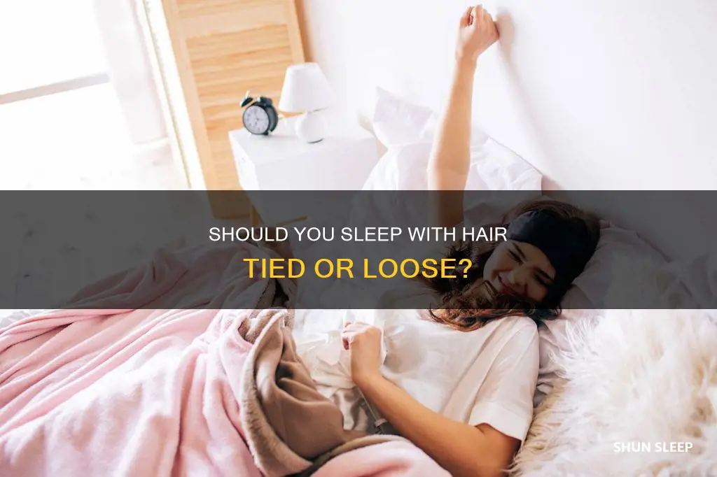 is it better to sleep with hair tied or down