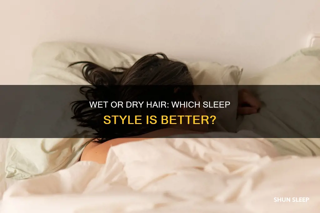 is it better to sleep with wet or dry hair