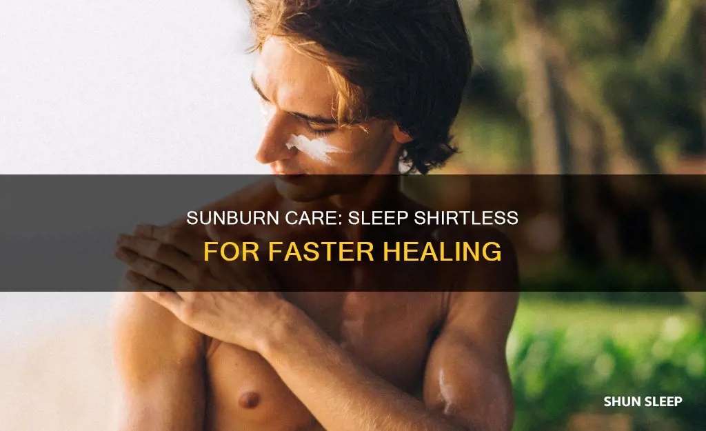 is it better to sleep without a shirt when sunburned
