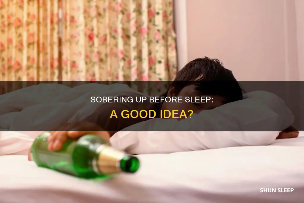 is it better to sober up before sleeping