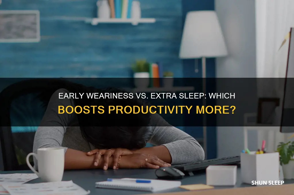 is it better to wornout early ir get extra sleep