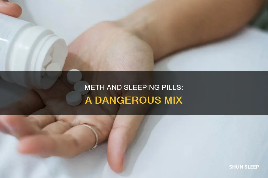 is it dangerous to take sleeping pills on meth