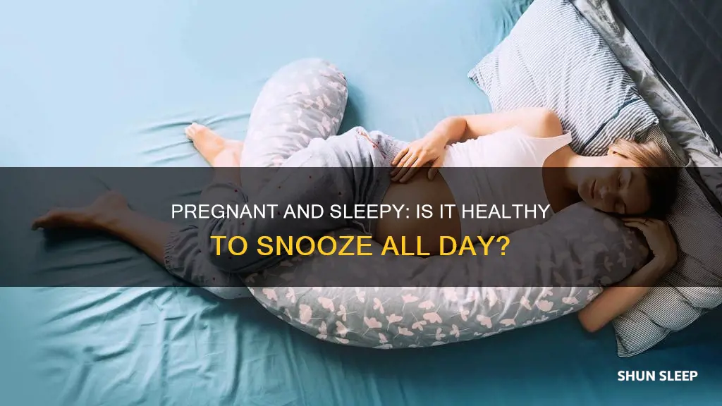 is it healthy to sleep all day when pregnant