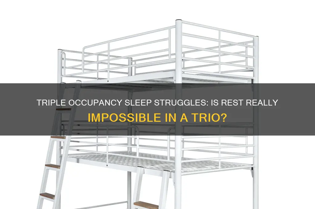 is it impossible to get sleep in a triple