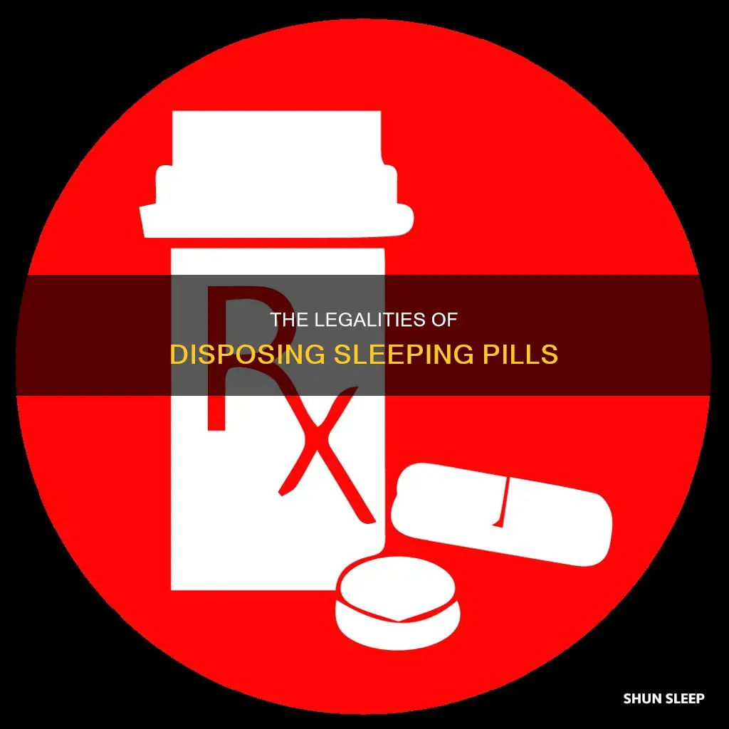 is it legal to throw away sleeping pills