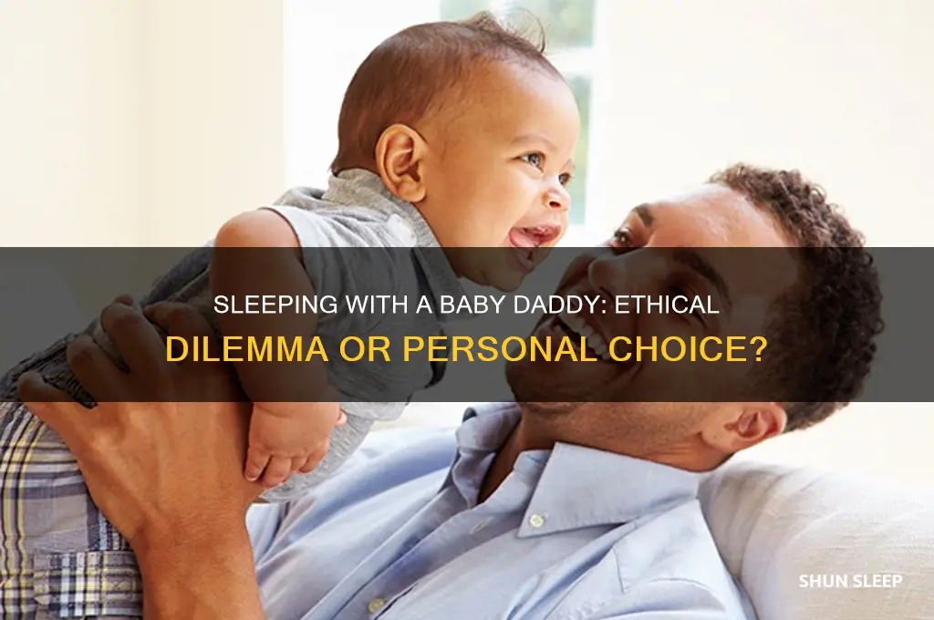 is it morally wrong to sleep with someones baby daddy