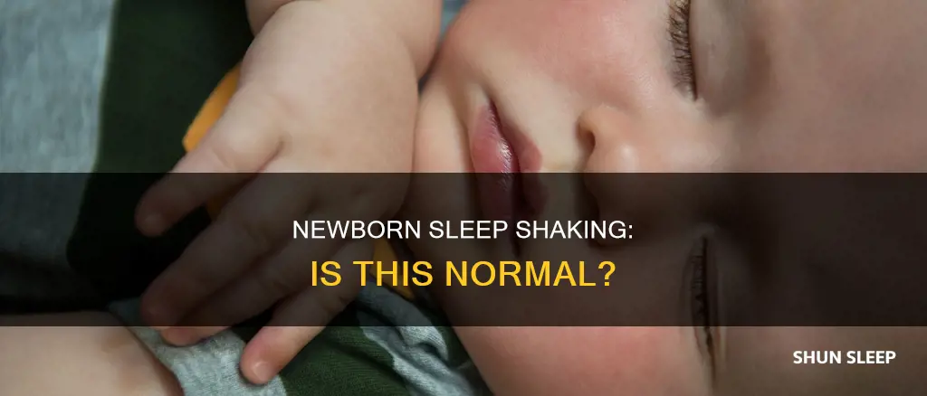 is it normal for a newborn to shake while sleeping