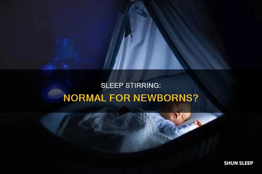 is it normal for newborns to stir in their sleep