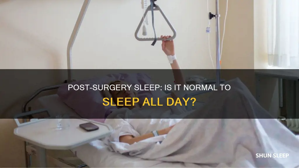 is it normal to sleep all day after surgery