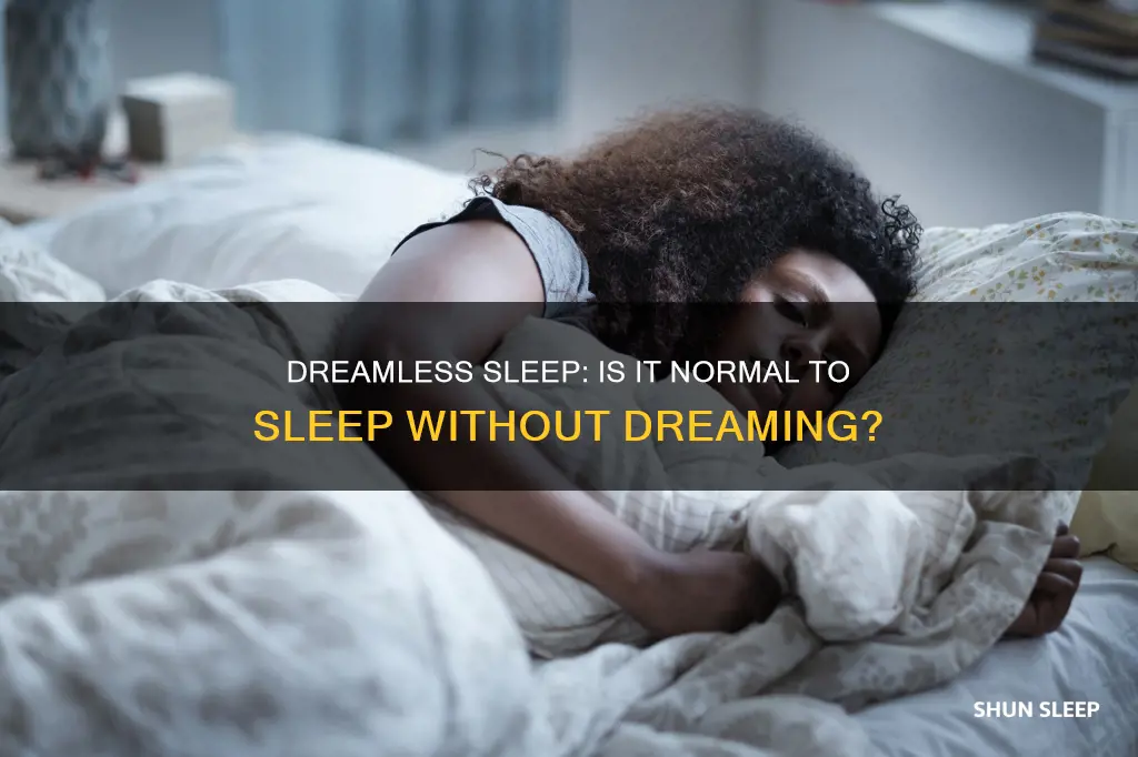 is it normal to sleep without dreaming