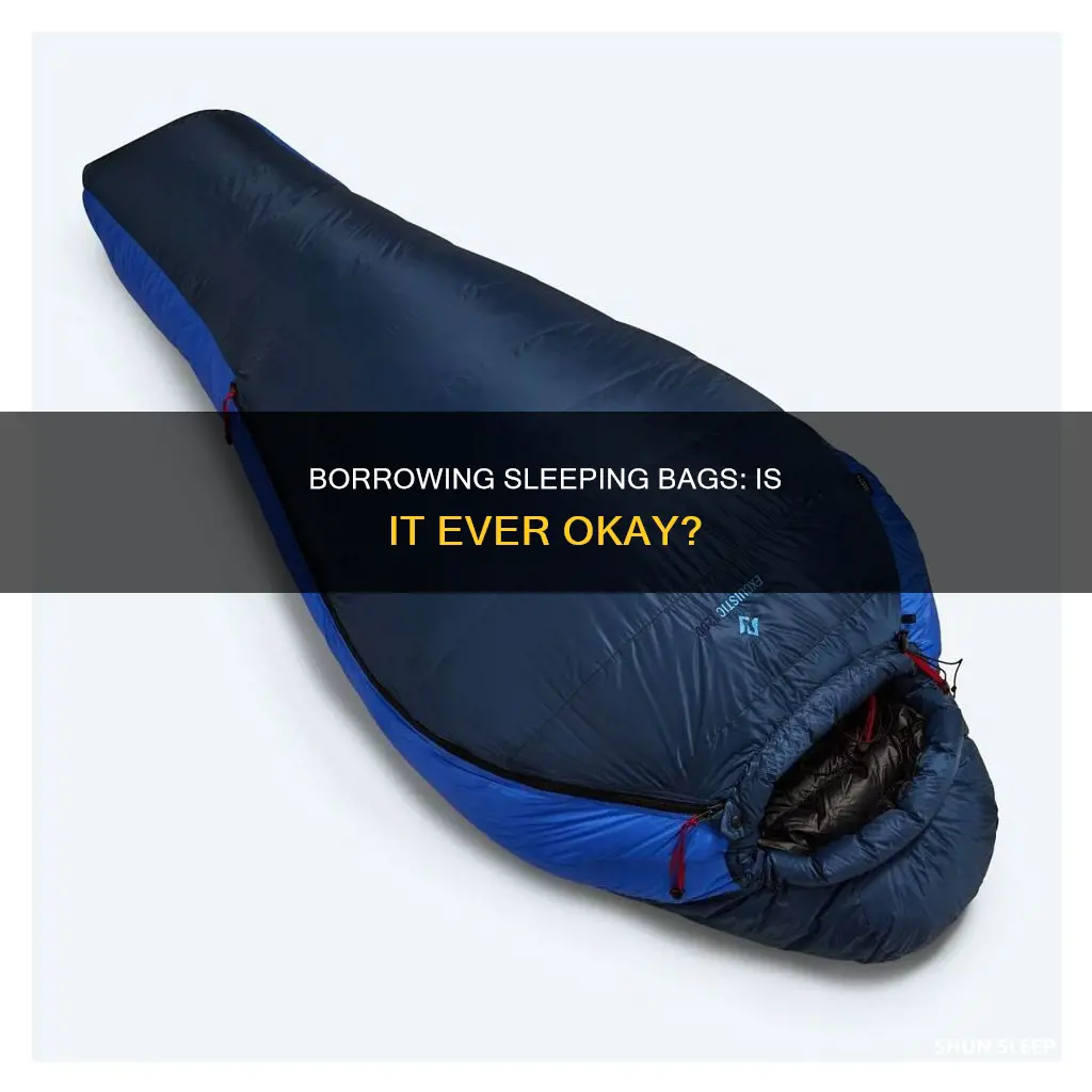 is it ok to borrow sleeping bags