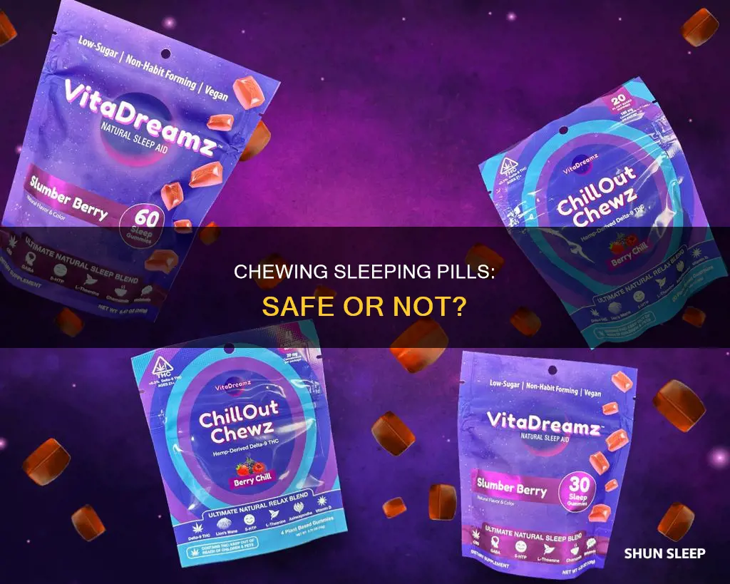 is it ok to chew sleeping pills