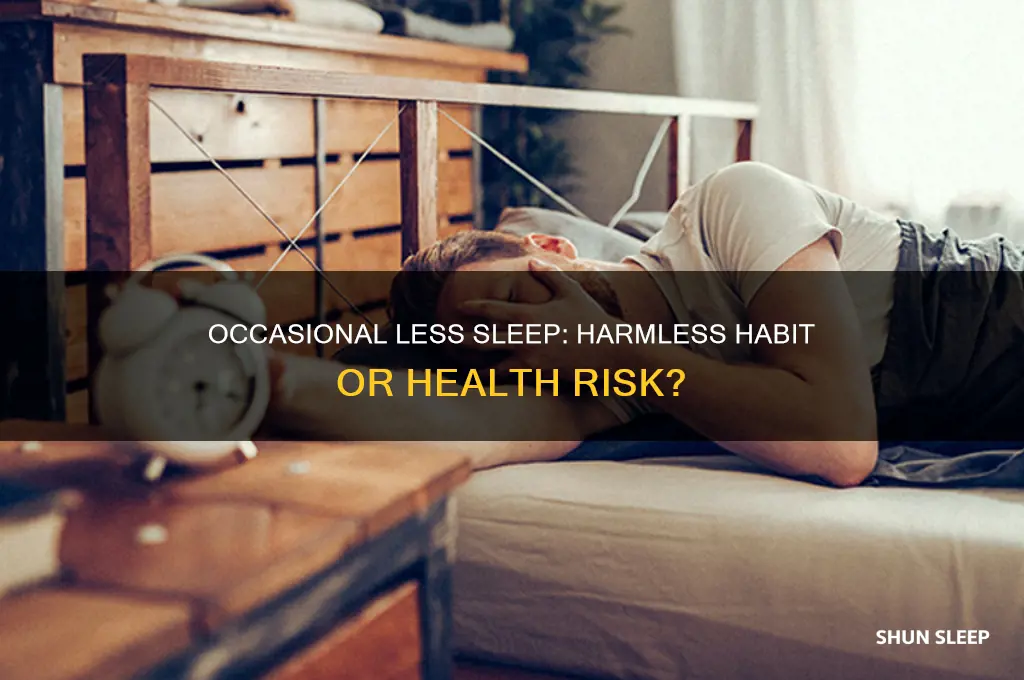 is it ok to get less sleep sometimes