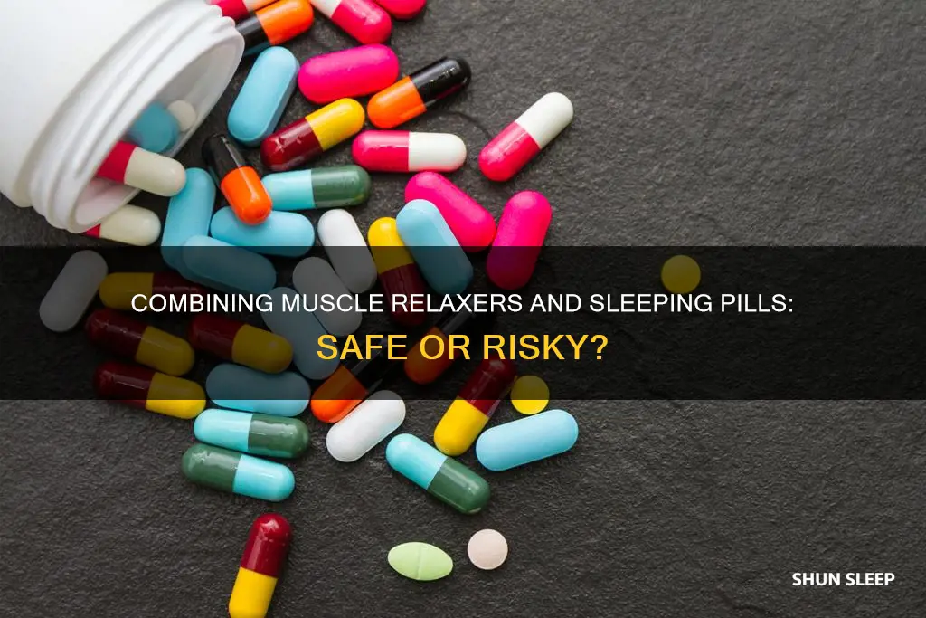 is it ok to mix sleeping pill with muslce relaxer