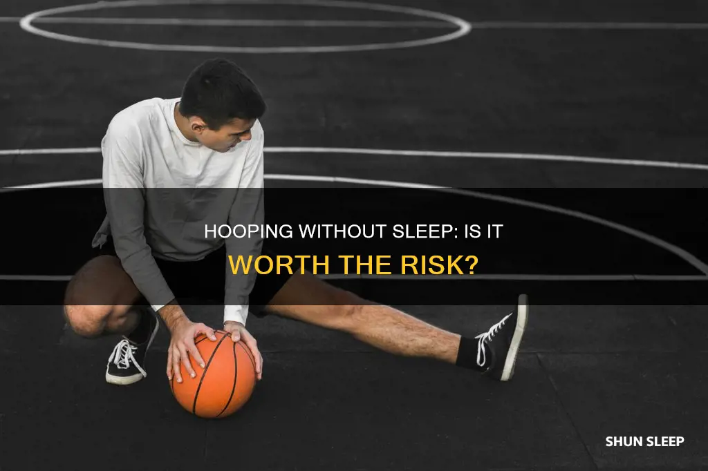 is it ok to play basketball without sleep