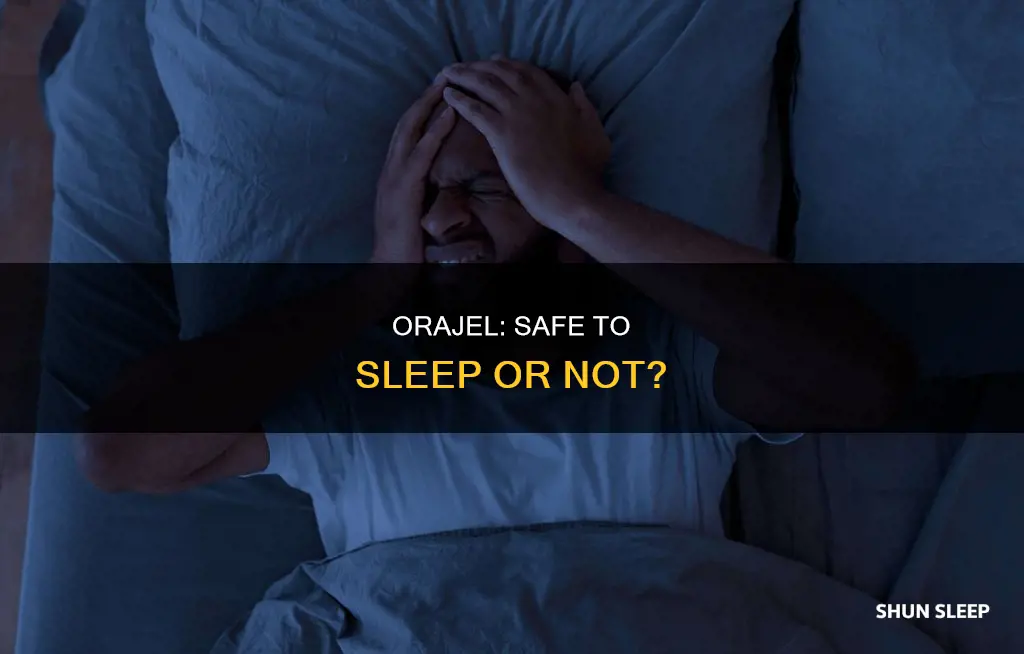 is it ok to sleep after using orajel