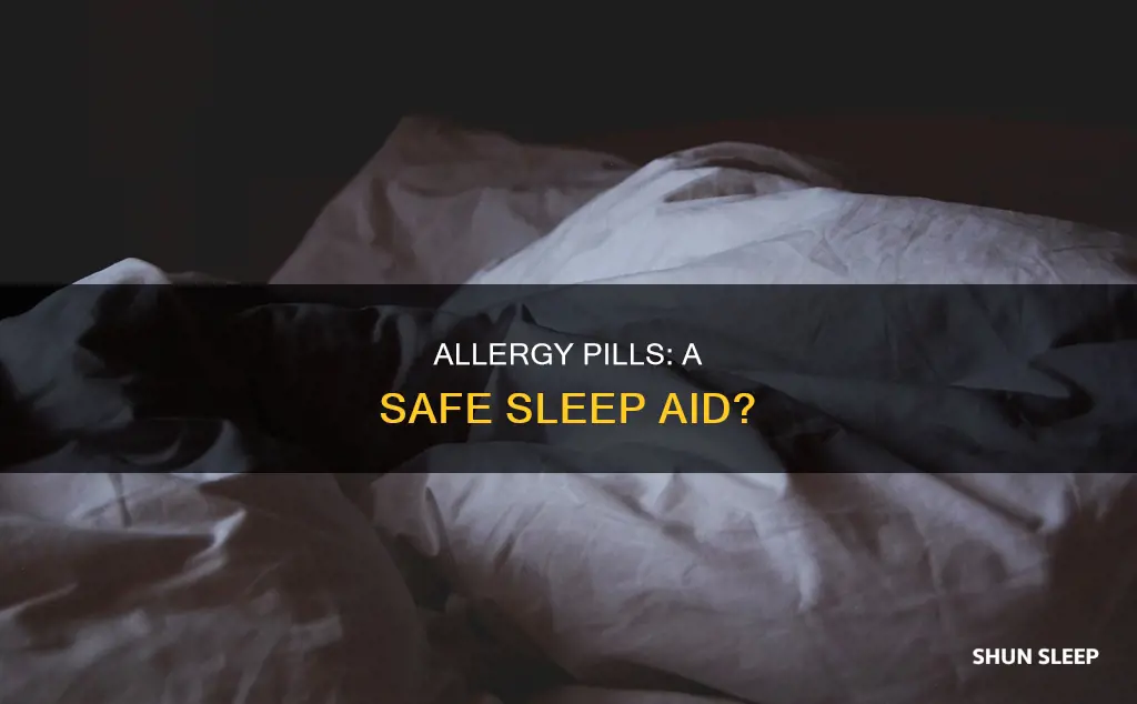 is it ok to take allergy pills to sleep