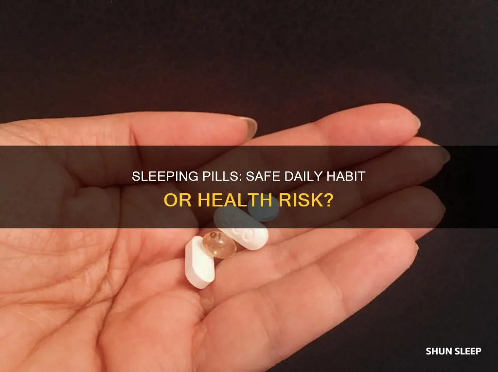 is it ok to take sleeping pills everyday