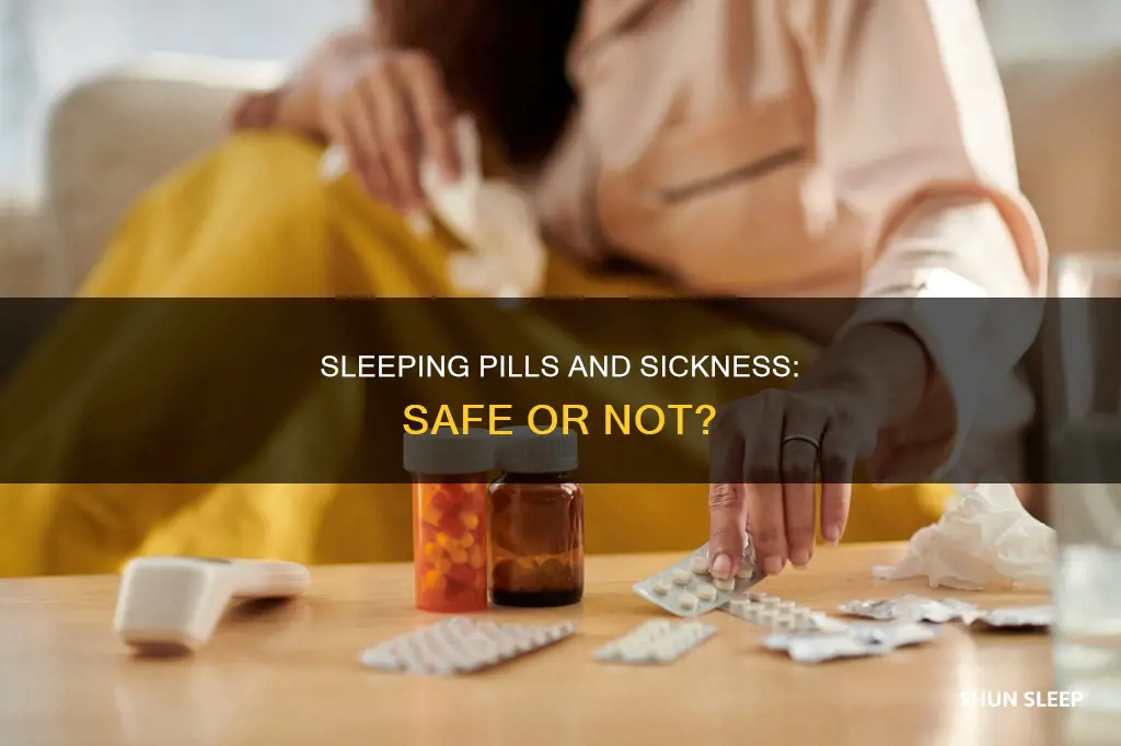 is it ok to take sleeping pills while sick