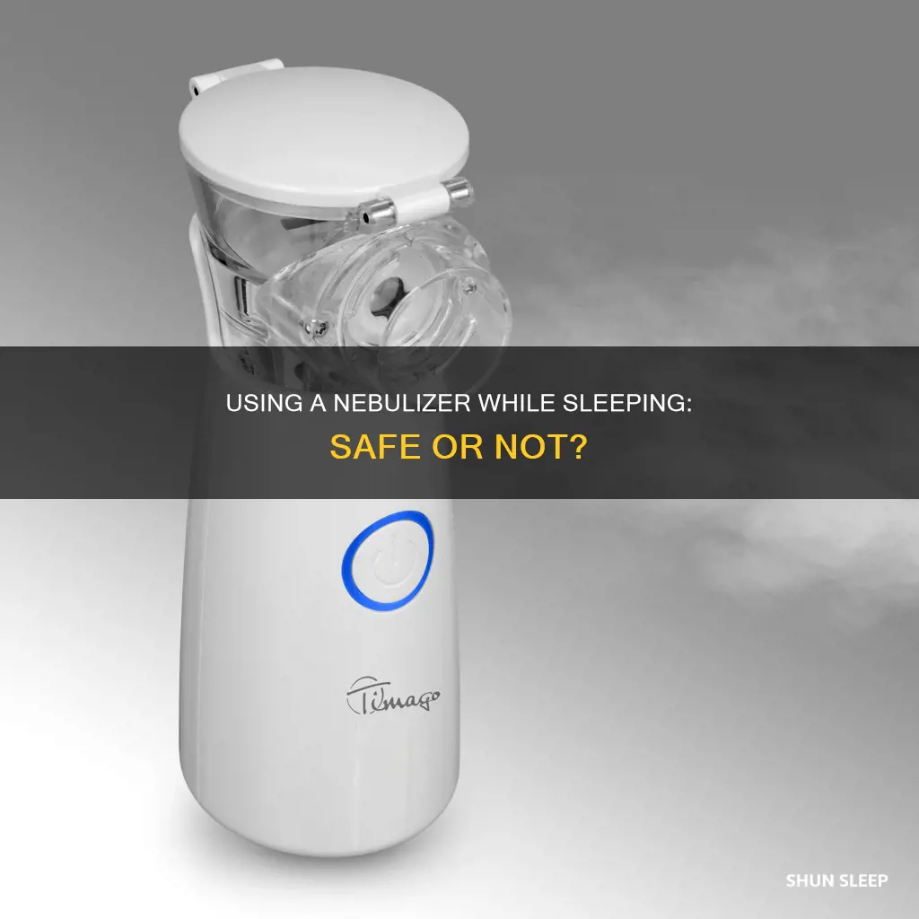 is it ok to use a nebulizer while sleeping