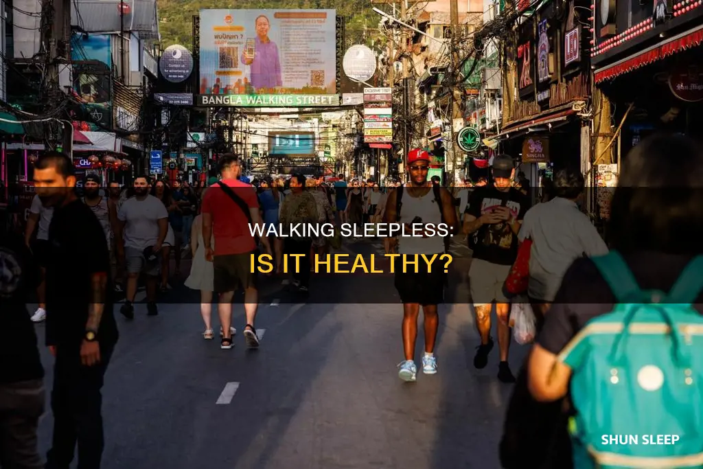 is it ok to walk without sleep