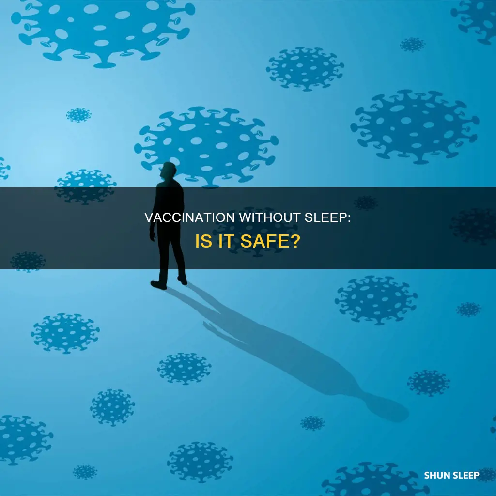 is it okay to have covid vaccine without sleep
