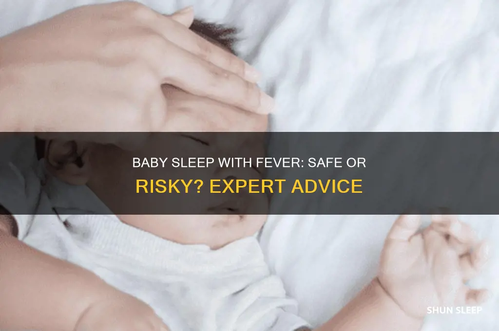 is it okay to let baby sleep with fever