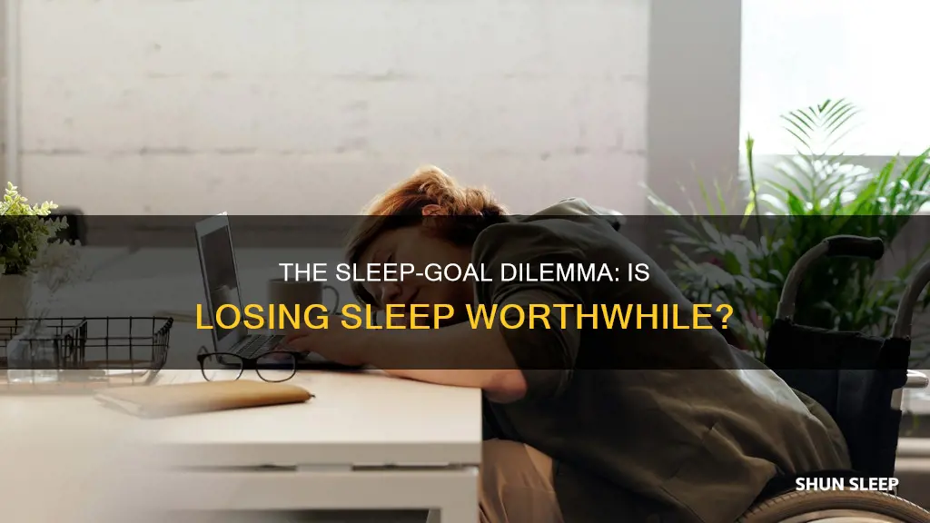 is it okay to lose sleep to work on goals