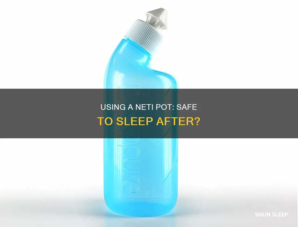 is it okay to sleep after using a neti pot