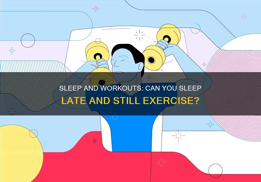 is it okay to sleep late while working out