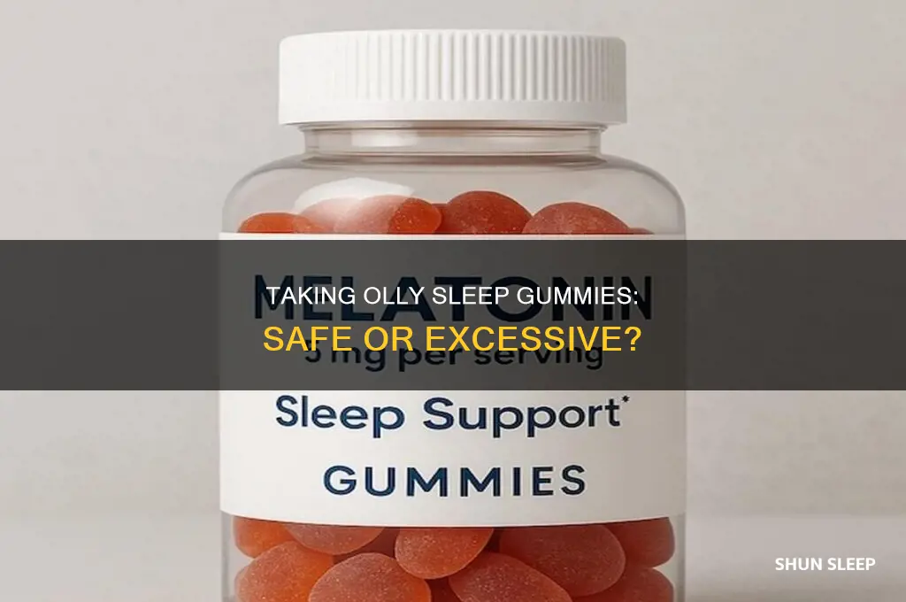is it okay to take 3 olly sleep gummies