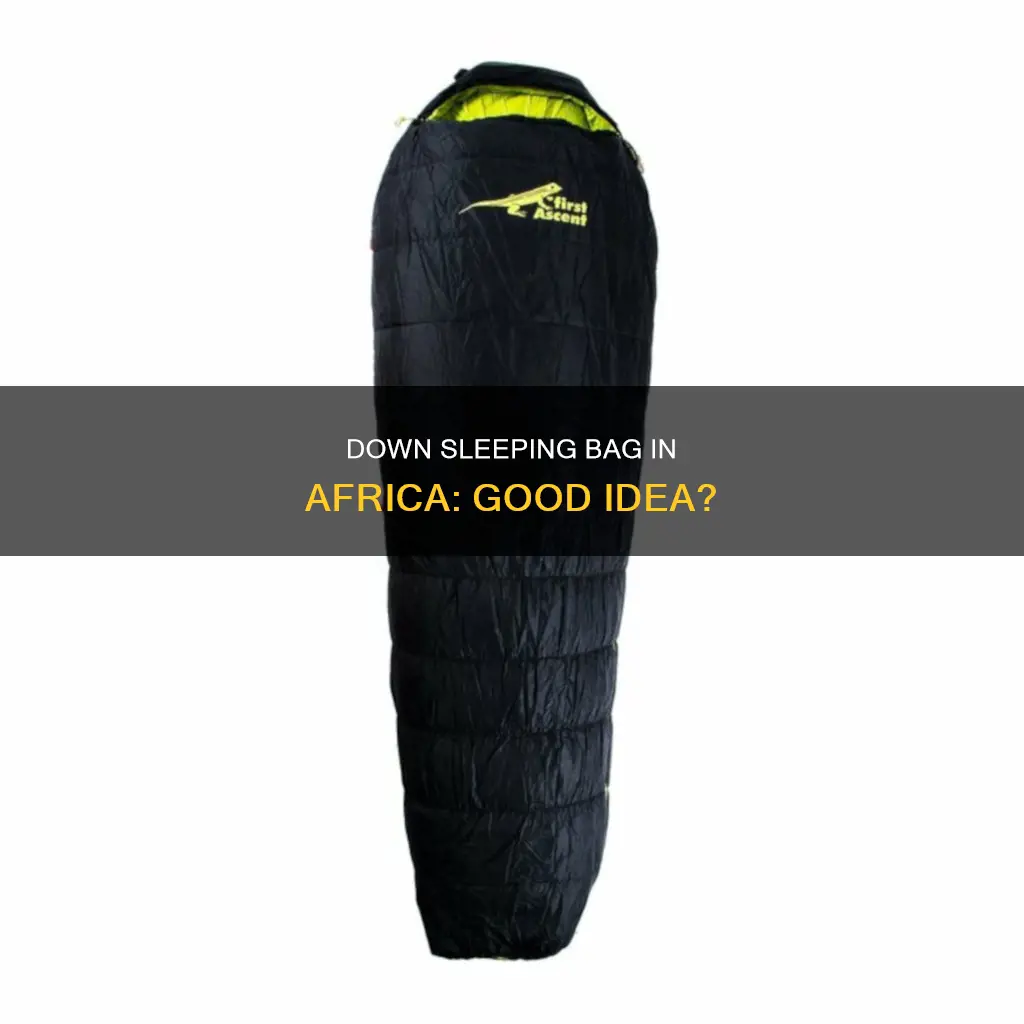 is it okay to use down sleeping bag in africa