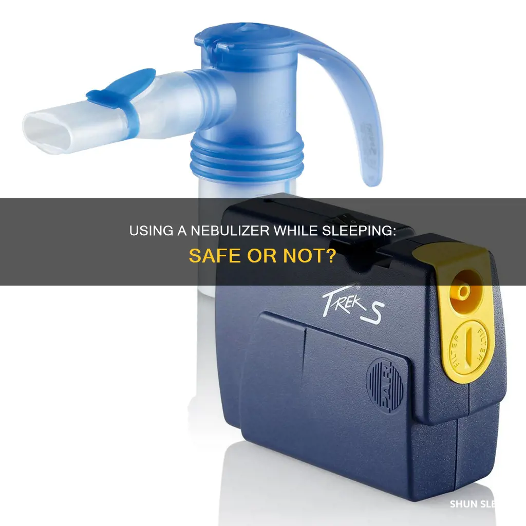 is it okay to use nebulizer while sleeping
