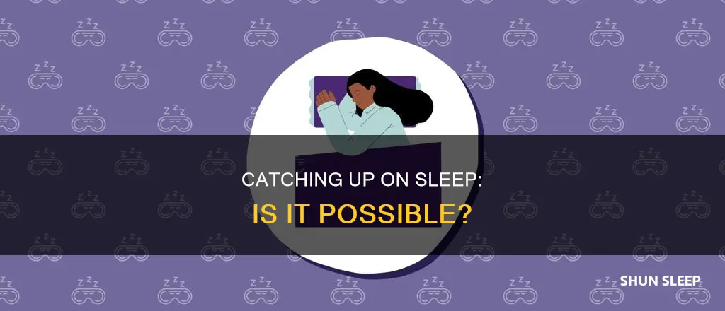 is it possible to need to catch up on sleep