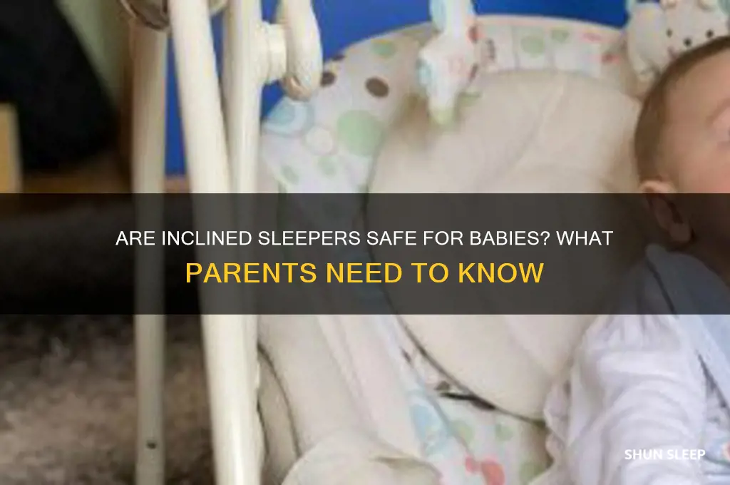 is it safe for babies to sleep in inclined sleepers