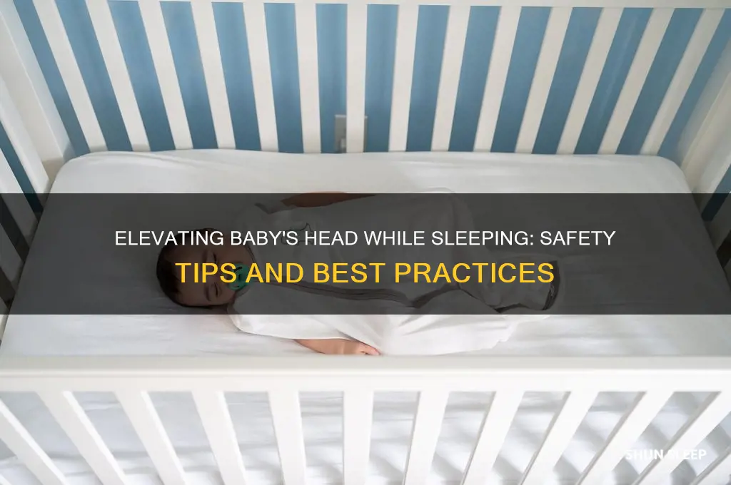 is it safe to elevate baby head while sleeping