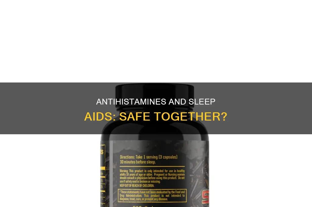 is it safe to take antihistamines and a sleep aid