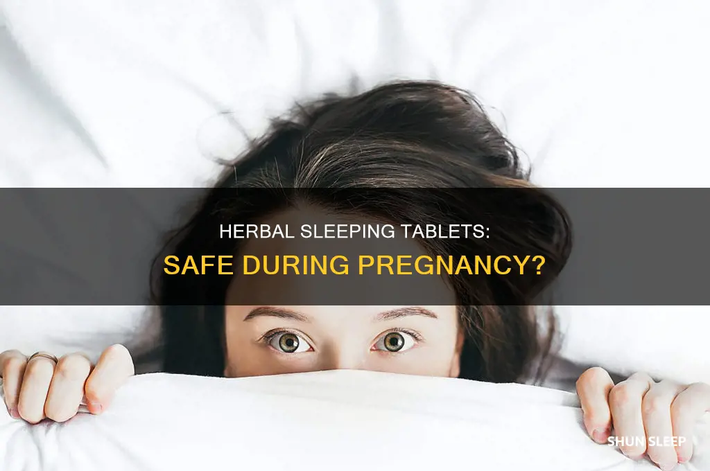 is it safe to take herbal sleeping tablets when pregnant