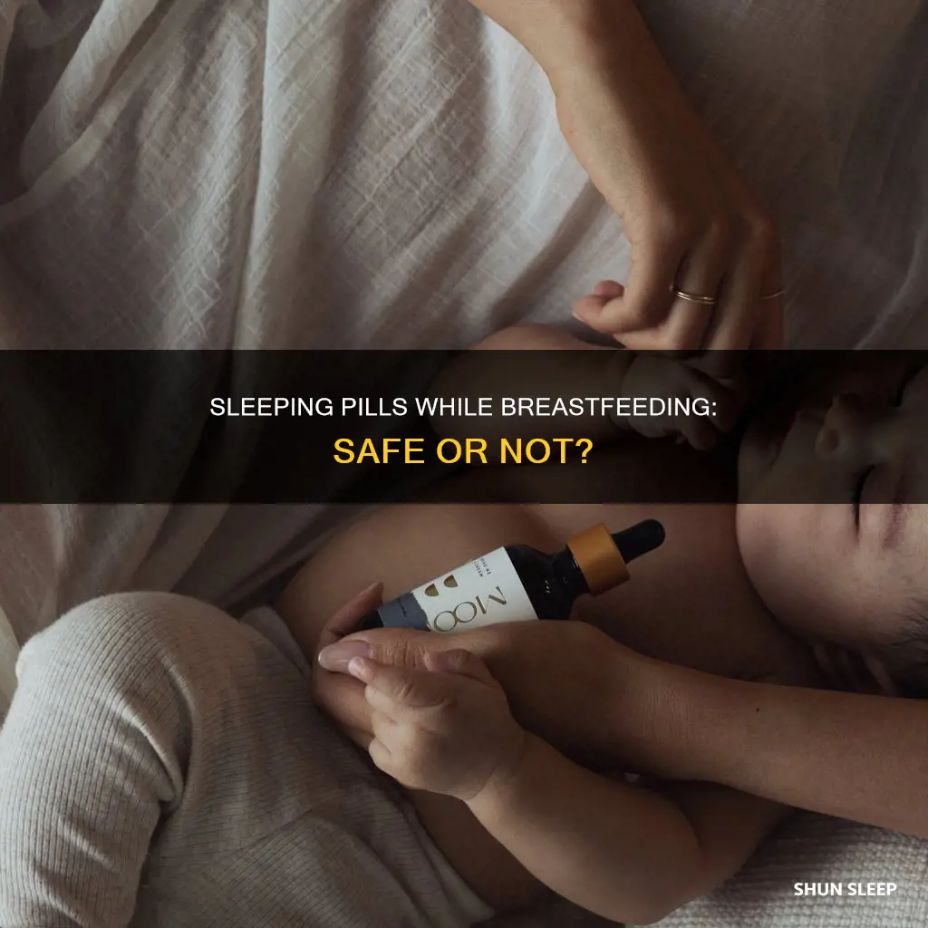 is it safe to take sleeping pills while breastfeeding