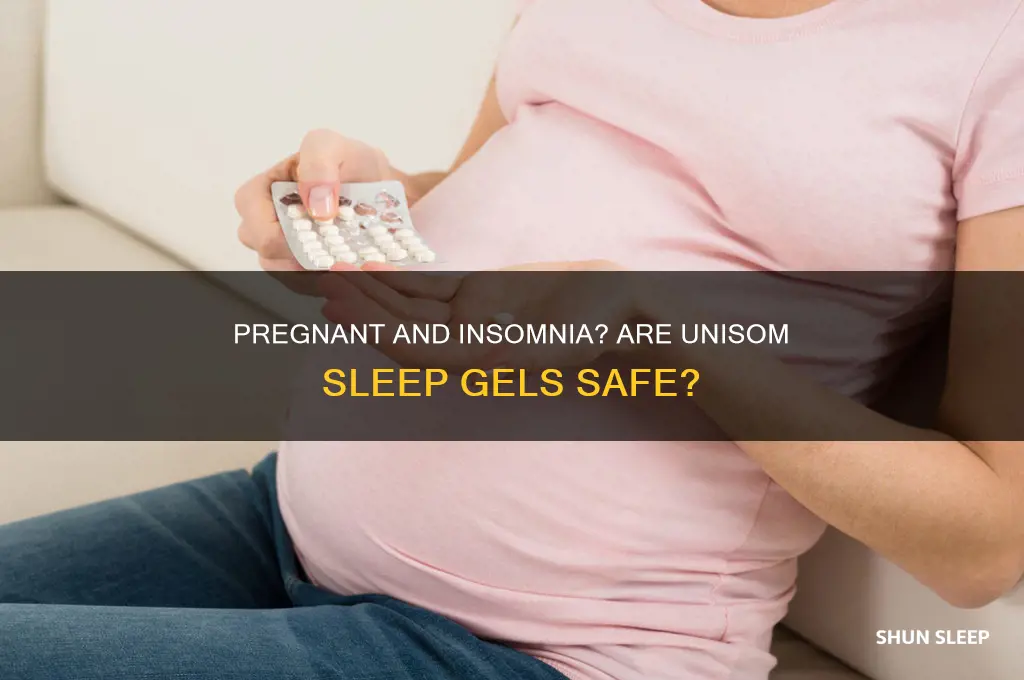 is it safe to take unisom sleep gels while pregnant