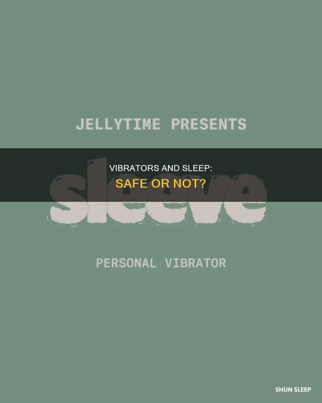 is it safe to use a vibrator while sleeping