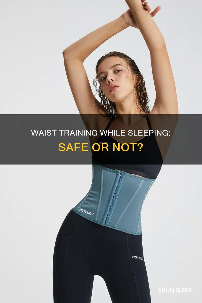 is it safe to use waist trainer while sleeping