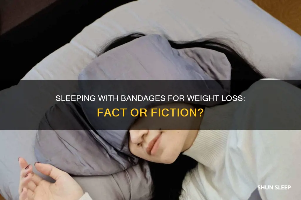 is it true sleeping with bandages helps lose weight quick