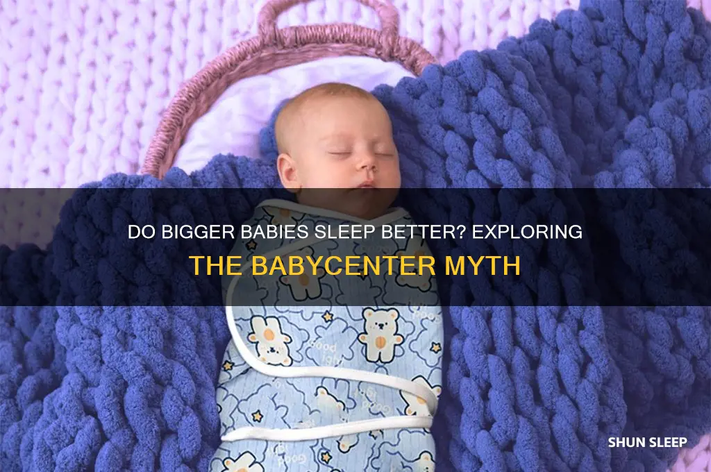 is it true that bigger babies sleep better babycenter