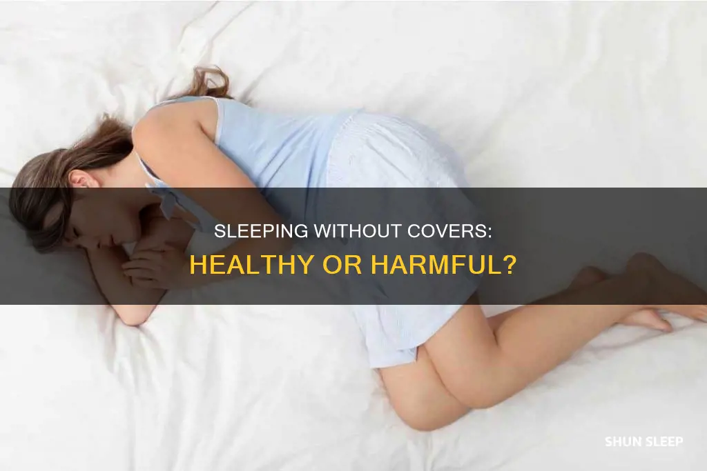 is it unhealthy to sleep without the covers