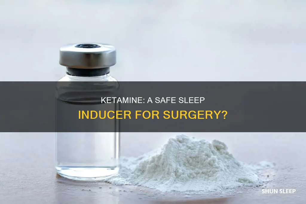 is ketamine used in humans for sleep during surgery