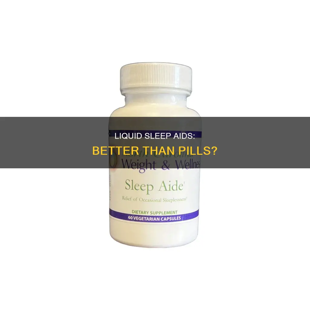 is liquid sleep aids better than pills