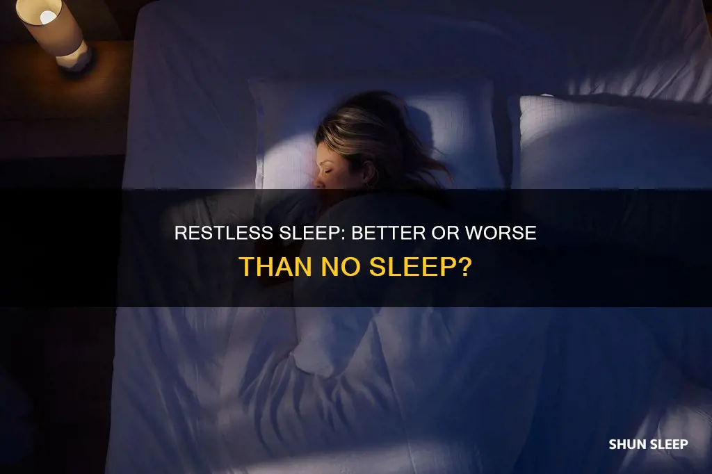 is restless sleep better than no sleep