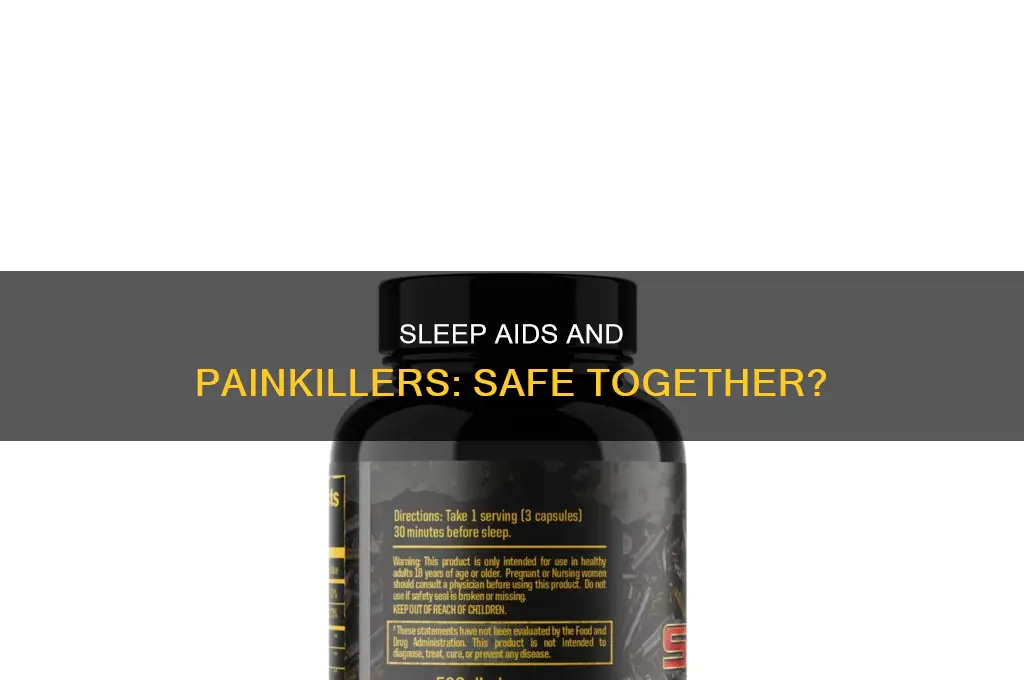 is safe to take sleep aid while taking oain killers